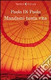 Mandami tanta vita. E-book. Formato EPUB ebook di Paolo Di Paolo
