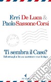 Ti sembra il caso?: Schermaglia fra un narratore e un biologo. E-book. Formato PDF ebook