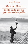 Mille volte mi ha portato sulle spalle. E-book. Formato EPUB ebook