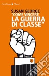 Come vincere la guerra di classe. E-book. Formato EPUB ebook