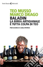 Baladin: La birra artigianale è tutta colpa di Teo. E-book. Formato EPUB ebook