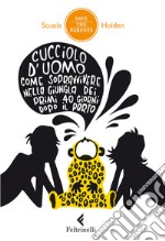 Cucciolo d'uomo: Come sopravvivere nella giungla dei primi 40 giorni dopo il parto. E-book. Formato EPUB ebook