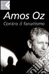 Contro il fanatismo. E-book. Formato EPUB ebook