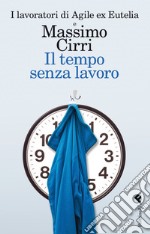 Il tempo senza lavoro. E-book. Formato EPUB ebook