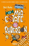 La mia estate con i Ruberson. E-book. Formato EPUB ebook di Siri Kolu