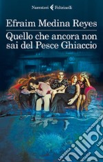 Quello che ancora non sai del Pesce Ghiaccio. E-book. Formato EPUB ebook