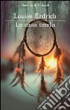 La casa tonda. E-book. Formato EPUB ebook di Louise Erdrich
