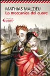 La meccanica del cuore. E-book. Formato EPUB ebook di Mathias Malzieu