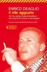 Il vile agguato. Chi ha ucciso Paolo Borsellino. Una storia di orrore e menzogna. E-book. Formato EPUB ebook