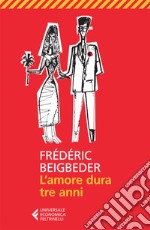 L'amore dura tre anni. E-book. Formato EPUB ebook