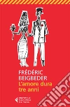 L'amore dura tre anni. E-book. Formato EPUB ebook di Frédéric Beigbeder