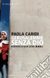 Gerusalemme senza Dio: Ritratto di una città crudele. E-book. Formato EPUB ebook di Paola Caridi