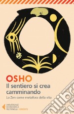 Il sentiero si crea camminando: Lo Zen come metafora della vita. E-book. Formato EPUB ebook