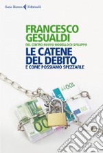 Le catene del debito: e come possiamo spezzarle. E-book. Formato EPUB ebook