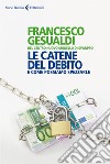 Le catene del debito: e come possiamo spezzarle. E-book. Formato EPUB ebook