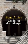 Golda ha dormito qui. E-book. Formato EPUB ebook