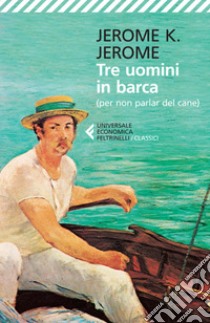 Tre uomini in barca: (per non parlar del cane). E-book. Formato EPUB ebook di Jerome K. Jerome