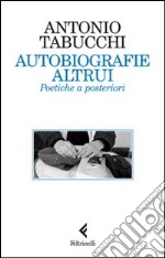 Autobiografie altrui. Poetiche a posteriori. E-book. Formato EPUB ebook