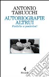 Autobiografie altrui. Poetiche a posteriori. E-book. Formato EPUB ebook