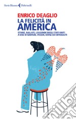 La felicità in America: Storie, ballate, leggende degli Stati Uniti a uso di giovani, vecchi, ostili ed entusiasti. E-book. Formato EPUB ebook