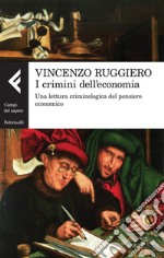 I crimini dell'economia: Una lettura criminologica del pensiero economico. E-book. Formato EPUB ebook