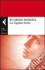 La dignità ferita. E-book. Formato EPUB ebook