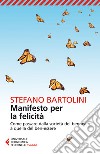 Manifesto per la felicità: Come passare dalla società del ben-avere a quella del ben-essere. E-book. Formato EPUB ebook