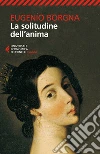 La solitudine dell'anima. E-book. Formato EPUB ebook di Eugenio Borgna