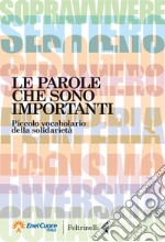 Le parole che sono importanti. Piccolo vocabolario della solidarietà. E-book. Formato EPUB ebook