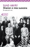 Sharon e mia suocera: Se questa è vita. E-book. Formato EPUB ebook