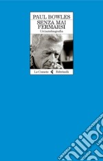 Senza mai fermarsi: Un'autobiografia. E-book. Formato EPUB ebook