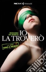 Io la troverò. La serie nero a Milano. E-book. Formato EPUB ebook