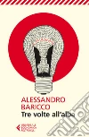 Tre volte all'alba. E-book. Formato EPUB ebook di Alessandro Baricco