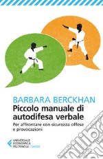 Piccolo manuale di autodifesa verbale: Per affrontare con sicurezza offese e provocazioni. E-book. Formato EPUB ebook