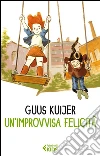 Un'improvvisa felicità. E-book. Formato EPUB ebook di Guus Kuijer