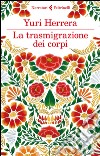 La trasmigrazione dei corpi. E-book. Formato EPUB ebook di Yuri Herrera