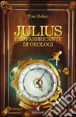 Julius e il fabbricante di orologi. E-book. Formato EPUB ebook