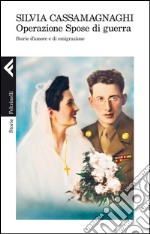 Operazione Spose di guerra: Storie d'amore e di emigrazione. E-book. Formato EPUB ebook