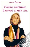 Racconti di una vita. E-book. Formato EPUB ebook di Nadine Gordimer