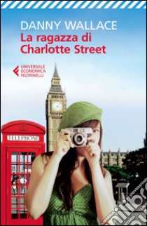 La ragazza di Charlotte Street. E-book. Formato EPUB ebook di Danny Wallace