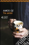 Tra amici. E-book. Formato EPUB ebook