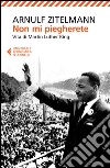 Non mi piegherete: Vita di Martin Luther King. E-book. Formato EPUB ebook