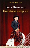 Una storia semplice. E-book. Formato EPUB ebook di Leila Guerriero