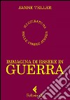 Immagina di essere in guerra. E-book. Formato EPUB ebook