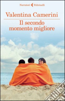 Il secondo momento migliore. E-book. Formato EPUB ebook di Valentina Camerini