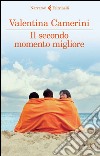 Il secondo momento migliore. E-book. Formato EPUB ebook di Valentina Camerini