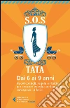 S.O.S. Tata: Nuovi consigli, regole e ricette per crescere ed educare bambini consapevoli e felici. 6-9 anni. E-book. Formato EPUB ebook di Elisabetta Ambrosi