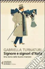 Signore e signori d'Italia: Una storia delle buone maniere. E-book. Formato EPUB ebook