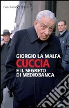 Cuccia e il segreto di Mediobanca. E-book. Formato EPUB ebook di Giorgio La Malfa