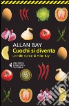 Cuochi si diventa: Le mille ricette di Allan Bay. E-book. Formato EPUB ebook di Allan Bay